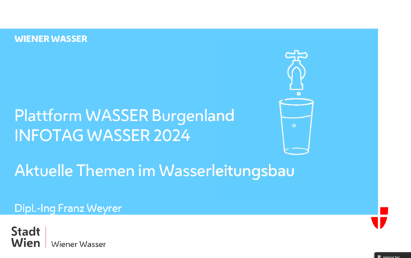 Aktuelle Themen im Wasserleitungsbau - DI Franz Weyrer (MA 31 - Wiener Wasser) 