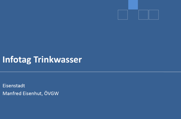 Aktuelles aus der Trinkwasserwirtschaft  - DI Manfred Eisenhut (ÖVGW) 