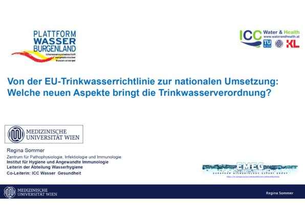 Von der EU-Trinkwasserrichtlinie zur nationalen Umsetzung: Welche neuen Aspekte bringt die Trinkwasserverordnung? - Ao. Univ.-Prof. Dipl.-Ing. Dr. Regina Sommer (MedUni Wien) 